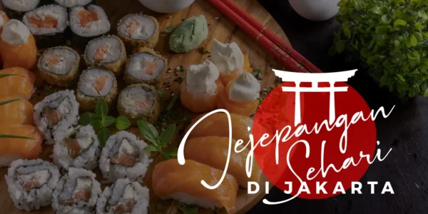 7 Spot Kuliner Jepang di Jakarta Rasakan Makan Jejepangan Sehari di Jakarta