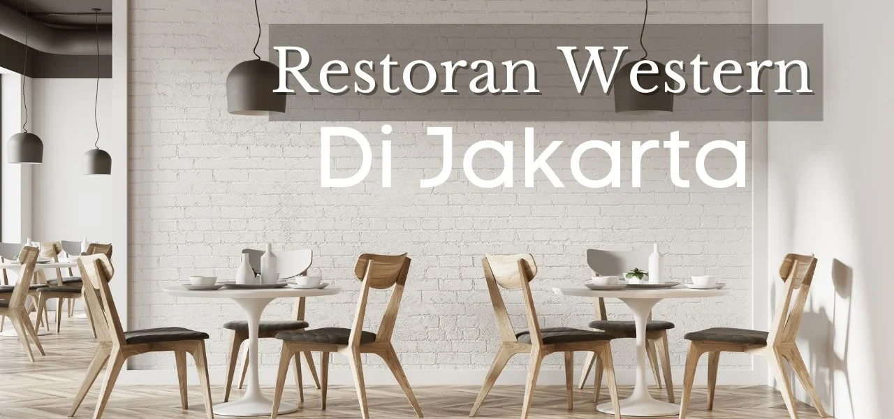 Western Food di Jakarta Restoran Terbaik dengan Rasa Autentik