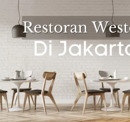 Western Food di Jakarta Restoran Terbaik dengan Rasa Autentik